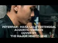 PETERPAN - MASA LALU TERTINGGAL ACOUSTIC VERSION COVER BY THE MAJOR NINETY-NINE 