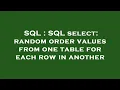 SQL SQL select random order values from one table for each row in another
