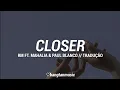 RM ft. Mahalia \u0026 Paul Blanco || Closer || Tradução PT/BR