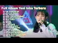 Download Lagu FULL ALBUM YENI INKA TERBARU 2021 | TAK SEDALAM INI