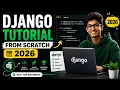 Django Tutorial for Beginners 2026 Full Course From Scratch Python Django Complete Course