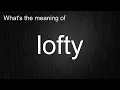 Think You Know How to Say and Use lofty Think Again