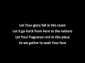 Let your glory fall in this room