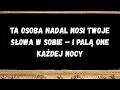 Download Lagu Ta osoba nadal nosi Twoje słowa w sobie – i palą one każdej nocy