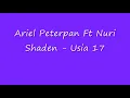 Ariel Peterpan ft  Nuri Shaden   Usia 17   YouTube