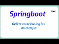 How to delete record using jpa deleteById in spring boot Java Programming