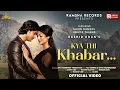 Download Lagu Kya Thi Khabar - Official Video | Raj Barman \u0026 Ishita Vishwakarma | Rashid Khan | Ankita Thakur