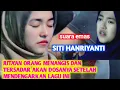 Download Lagu JUTA'AN UMAT MENANGIS TERSADAR AKAN DOSANYA SETELAH MENDENGARKAN LAGU INI|SITI HANRIYANTI