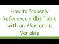 How to Properly Reference a dbt Table with an Alias and a Variable