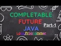 CompletableFuture in Java with Examples Part-1 Asynchronous Operations Multithreading