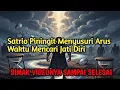 SATRIO PININGIT‼️ Menyusuri Arus Waktu Mencari Jati Diri   