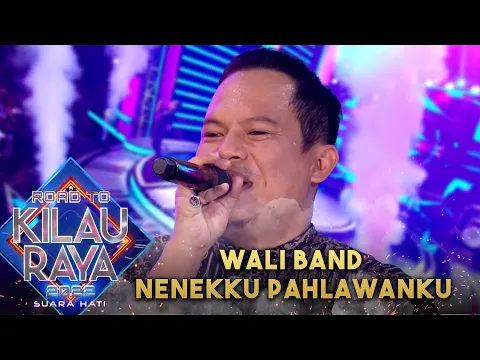 Download MP3 WALI BAND - NENEKKU PAHLAWANKU | ROAD TO KILAU RAYA