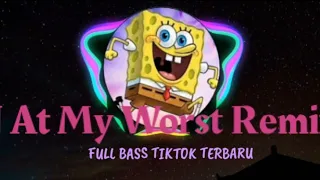 Download DJ At My Worst Remix || FULL BASS TIKTOK TERBARU (Need Somebody Who Can Love Me) MP3