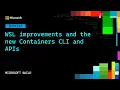 WSL improvements and the new Containers CLI and APIs DEM346