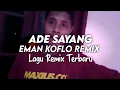 Ade Sayang ( Eman Koflo Remix ) 2021