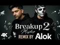 Breakup Mashup 2 (2025):  Remix By Alok | Guru Randhawa | Talwinder |