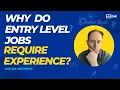 Why do entry level jobs require experience