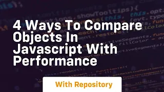 4 ways to compare objects in javascript with performance