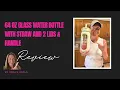 64 oz Glass Water Bottle with Straw and 2 Lids Review