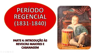 Período Regencial (1831-1840) - Parte 4: Introdução às Revoltas Maiores e a Cabanagem