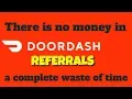 There is no money at all in DOORDASH referrals Do not waste your time Link below