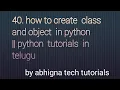 40 How to create class and object in Python Python tutorials for beginners in Telugu
