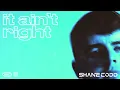 It Ain't Right - Shane Codd