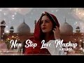 Download Lagu Non Stop Love Mashup 💝 Best Mashup of Arijit Singh, Jubin Nautiyal, BPraak, Atif Aslam,Neha Kakkar