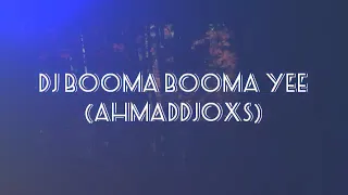 Download DJ BOOMA BOOMA YEE VIRAL TIKTOK - AHMAD DJOXS MP3