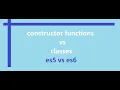Constructor functions vs classes in es5 vs es6