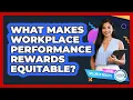 Lagu What Makes Workplace Performance Rewards Equitable? - Office Wellness Insights