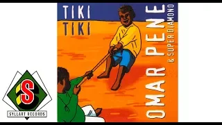 omar pene u0026 super diamono tiki tiki audio 