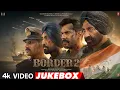 Lagu BORDER 2 - Video Jukebox (Full Songs): Sunny D | Varun,Diljit,Ahan | Mithoon | Anurag S | Bhushan K