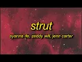 Lagu Ayanna Ife, ZEDDY WILL, Jenn Carter - Strut (Lyrics)