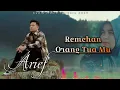 Download Lagu arief - remehan orang tuamu