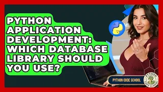 Python Application Development Which Database Library Should You Use - Python Code School