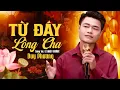 Lagu TỪ ĐÁY LÒNG CHA - DUY PHƯƠNG | ST: LÊ NHẬT TRƯỜNG | Bật Khóc Nghe Người Cha Thợ Xây Hát Trải Lòng