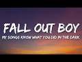 Download Lagu Fall Out Boy - My Songs Know What You Did In The Dark (Light Em Up) (Lyrics)