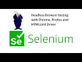 Headless Browser Testing Using Chrome Firefox and HTMlUnitDriver - Selenium WebDriver Session 27