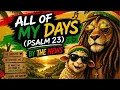 All of my days (Psalms 23)