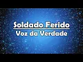 Soldado Ferido - Voz da Verdade (Legendado)