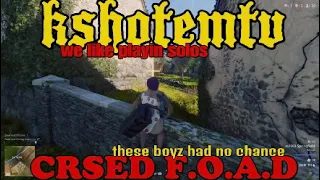 CRSED F O A D With KSHOTEM these boyz tried But they failed