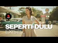 Lagu Seperti Dulu • Exists • Ini Bukan Versi Yang Korang Ingat