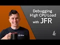 Using JFR to find High CPU Load