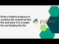 Write a Python program to combine the content of two file and store it in a single list and display