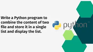 Write a Python program to combine the content of two file and store it in a single list and display