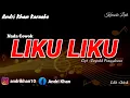 KARAOKE LIRIK VERSI ANDRI KHAN ~ LIKU - LIKU  (NADA COWOK) ~ CIPT : REYNOLD PANGGABEAN 