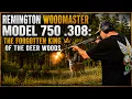 Remington Woodsmaster Model 750 308 The Forgotten King of the Deer Woods