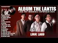 Download Lagu Bunga Maaf - The Lantis Full Album Terbaru 2025 (Lirik) Lampu Merah | Lagu Indonesia Terbaru 2025