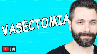 Métodos Contraceptivos - VASECTOMIA | Biologia com Samuel Cunha